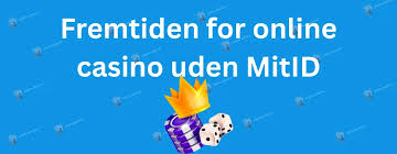 Dansk Casino Uden MitID En Guide til Online Spil uden Identifikation Dansk Casino Uden MitID En Guide til Online Spil uden Identifikation