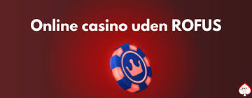 Rofus Online Casino En Guide til Det Bedste Online Spil