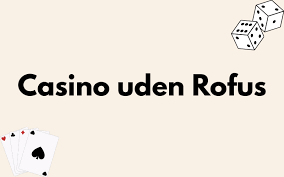 Udenlandsk Casino Uden ROFUS En Guide til Spil uden Begrænsninger 1237676958 Udenlandsk Casino Uden ROFUS En Guide til Spil uden Begrænsninger 1237676958